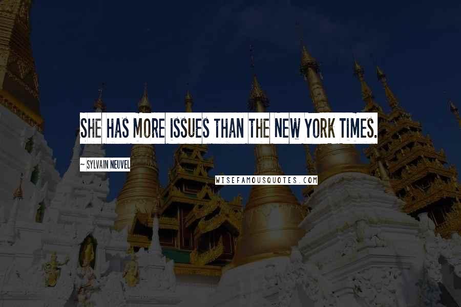 Sylvain Neuvel Quotes: She has more issues than the New York Times.