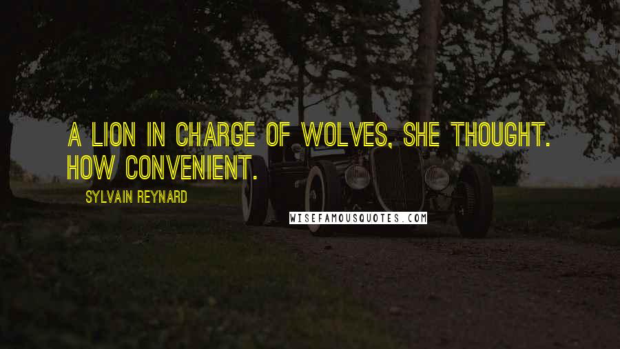 Sylvain Reynard Quotes: A lion in charge of wolves, she thought. How convenient.