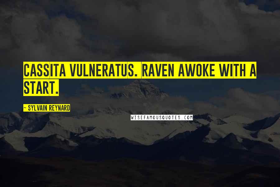 Sylvain Reynard Quotes: Cassita vulneratus. Raven awoke with a start.