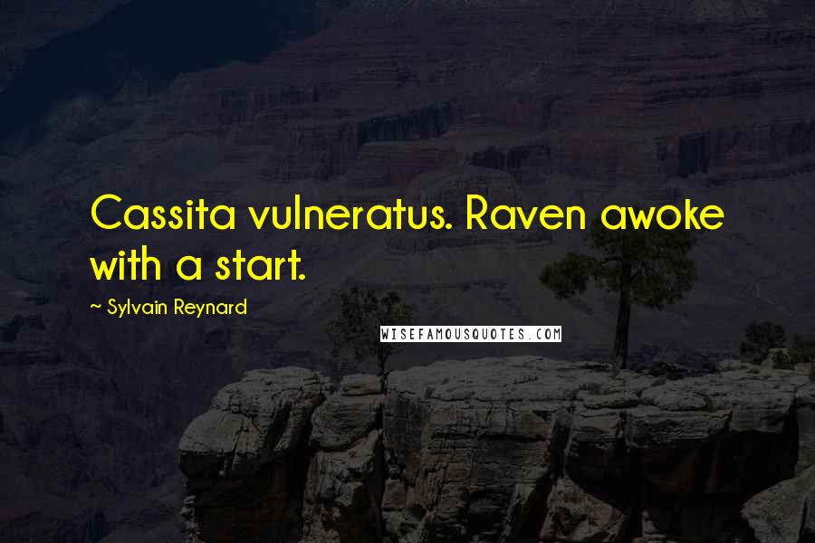 Sylvain Reynard Quotes: Cassita vulneratus. Raven awoke with a start.
