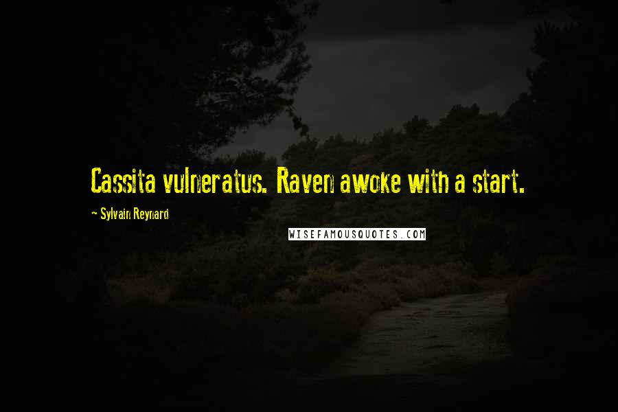 Sylvain Reynard Quotes: Cassita vulneratus. Raven awoke with a start.