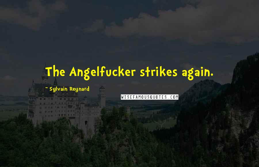 Sylvain Reynard Quotes: The Angelfucker strikes again.