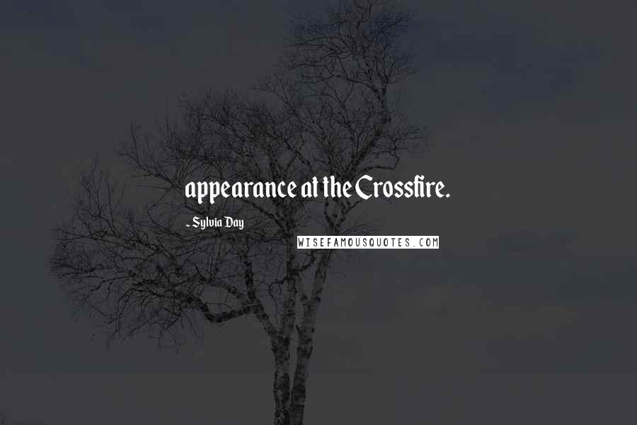 Sylvia Day Quotes: appearance at the Crossfire.