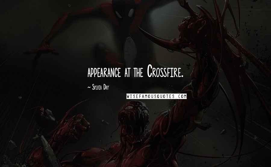 Sylvia Day Quotes: appearance at the Crossfire.