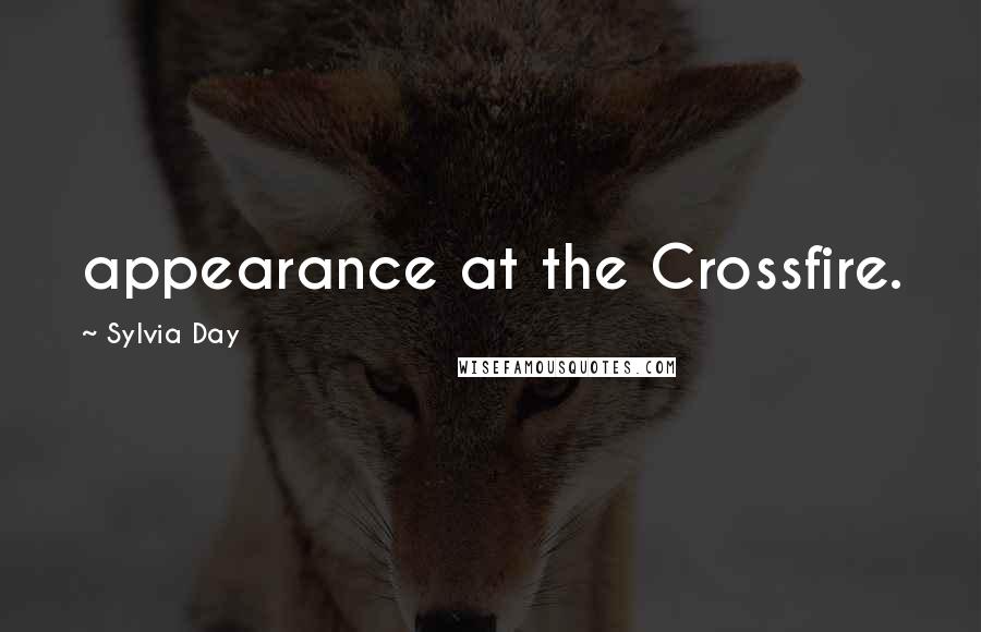 Sylvia Day Quotes: appearance at the Crossfire.