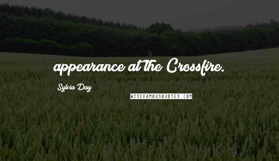 Sylvia Day Quotes: appearance at the Crossfire.