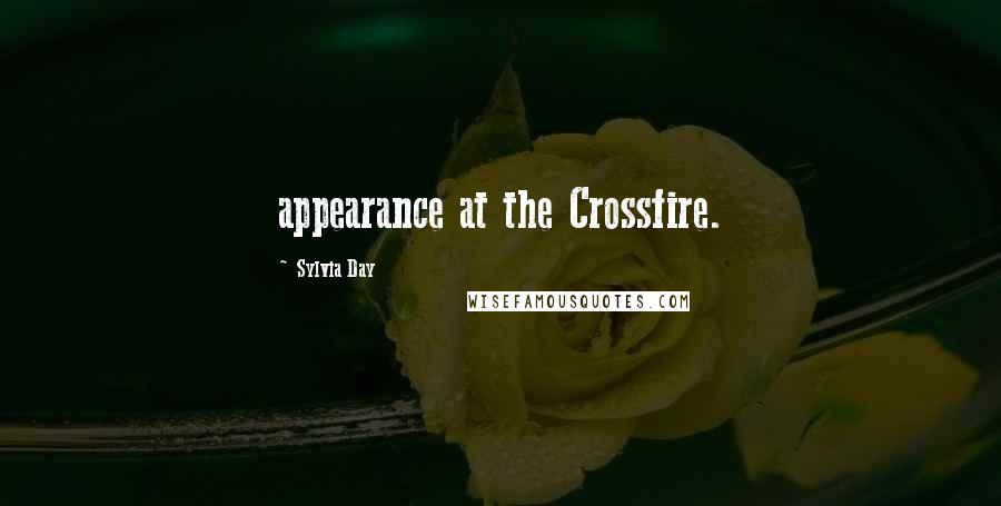 Sylvia Day Quotes: appearance at the Crossfire.