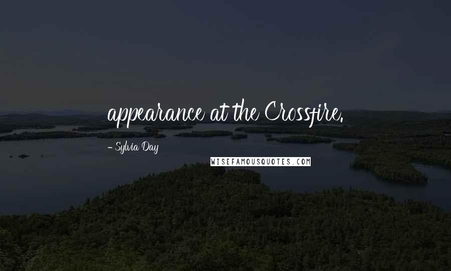 Sylvia Day Quotes: appearance at the Crossfire.