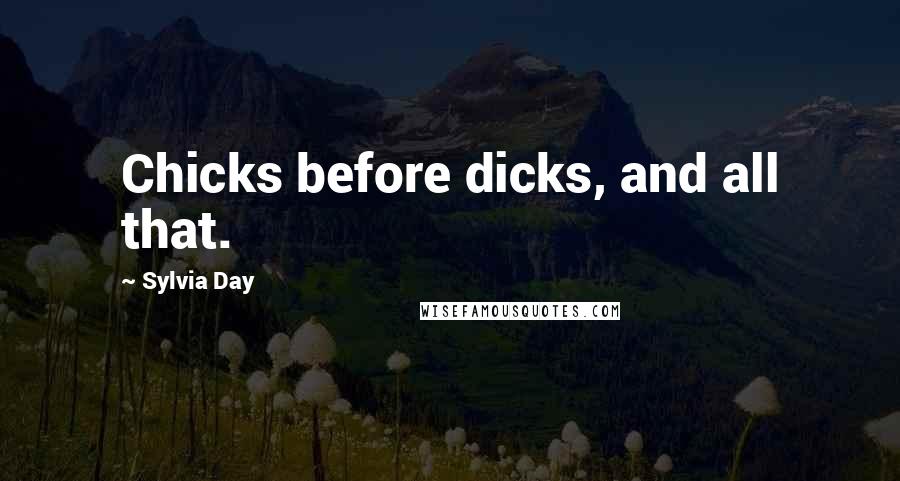 Sylvia Day Quotes: Chicks before dicks, and all that.