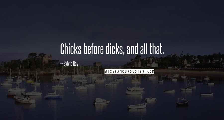 Sylvia Day Quotes: Chicks before dicks, and all that.