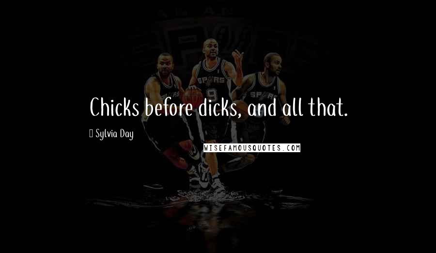 Sylvia Day Quotes: Chicks before dicks, and all that.