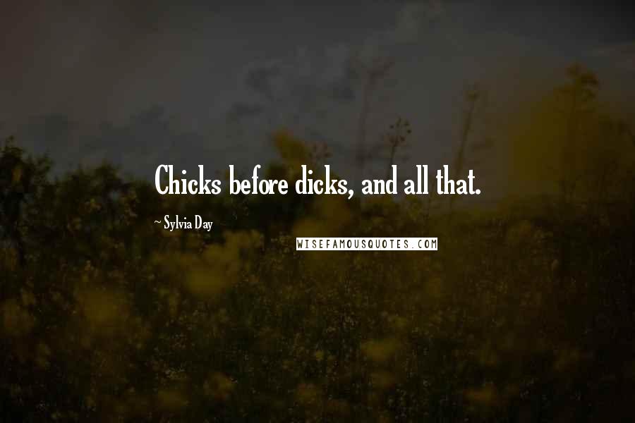 Sylvia Day Quotes: Chicks before dicks, and all that.