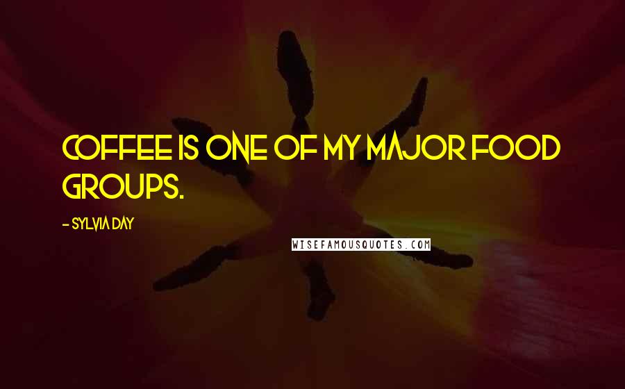 Sylvia Day Quotes: Coffee is one of my major food groups.