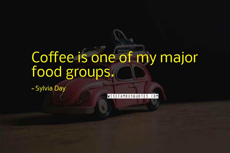 Sylvia Day Quotes: Coffee is one of my major food groups.