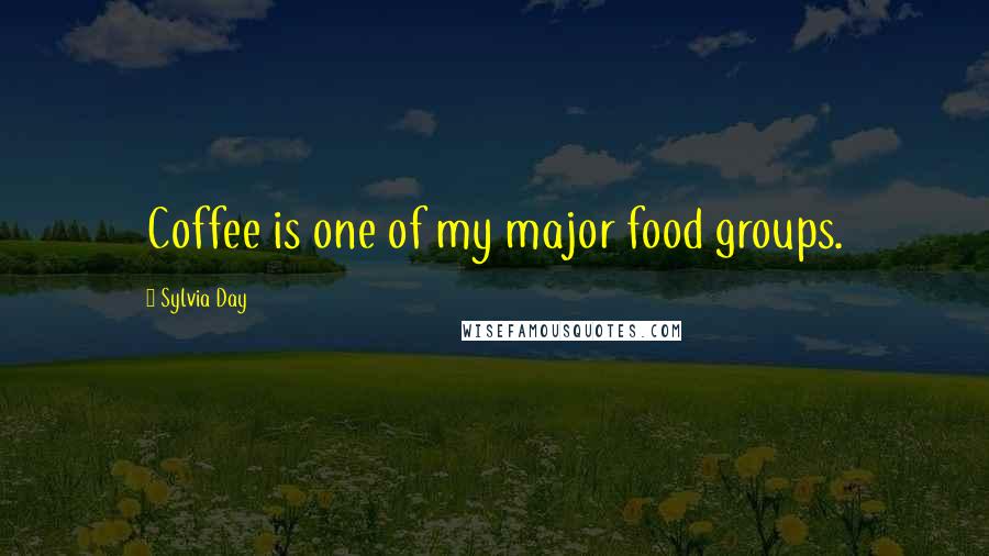 Sylvia Day Quotes: Coffee is one of my major food groups.