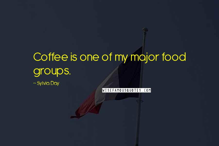 Sylvia Day Quotes: Coffee is one of my major food groups.