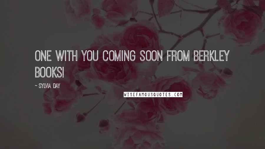 Sylvia Day Quotes: ONE WITH YOU Coming soon from Berkley Books!