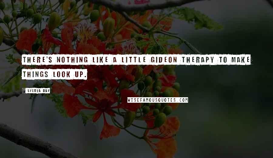 Sylvia Day Quotes: There's nothing like a little Gideon therapy to make things look up.