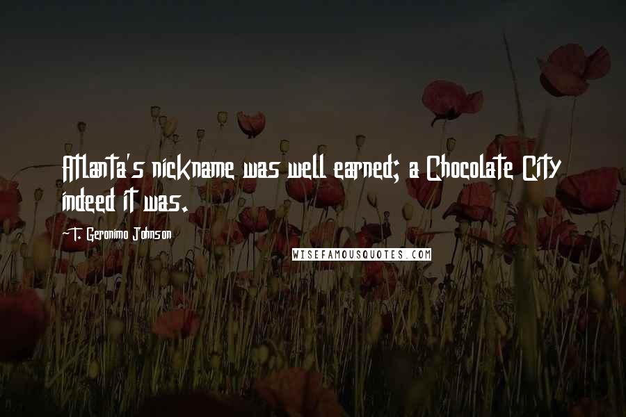 T. Geronimo Johnson Quotes: Atlanta's nickname was well earned; a Chocolate City indeed it was.