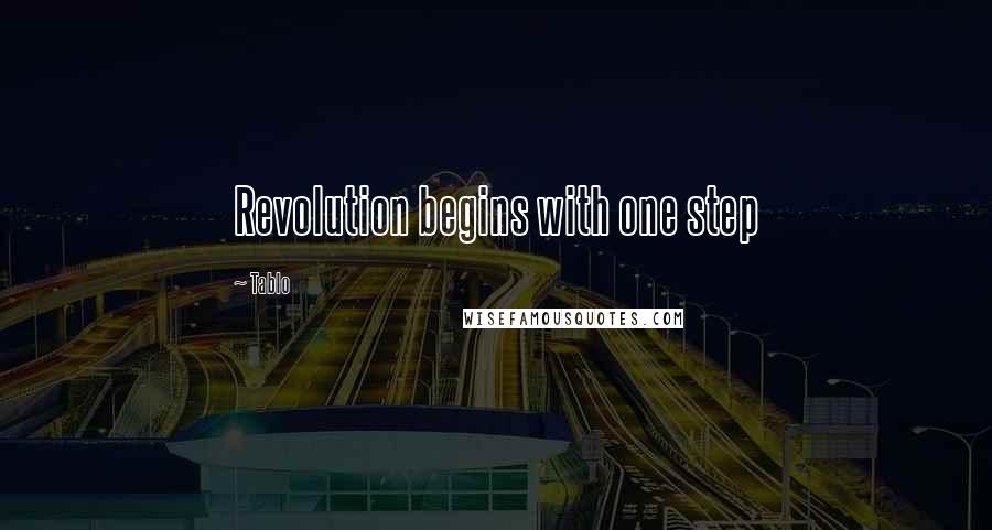 Tablo Quotes: Revolution begins with one step