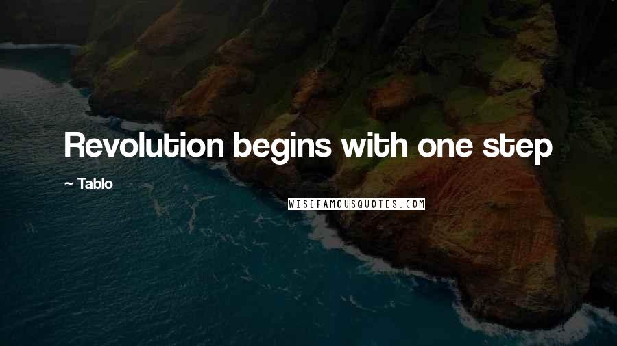 Tablo Quotes: Revolution begins with one step