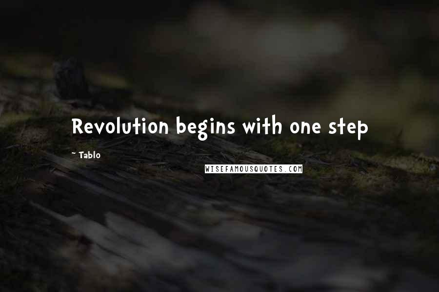 Tablo Quotes: Revolution begins with one step