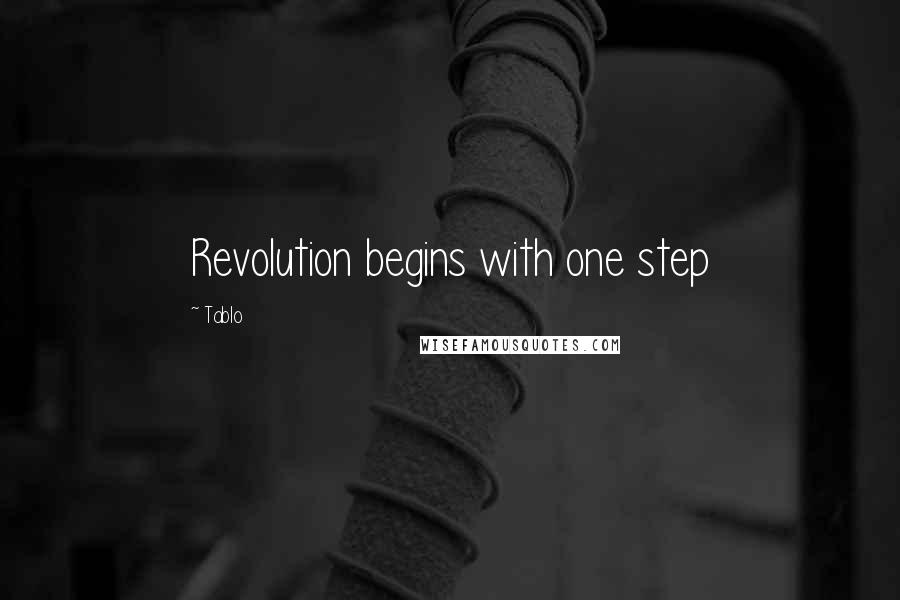 Tablo Quotes: Revolution begins with one step