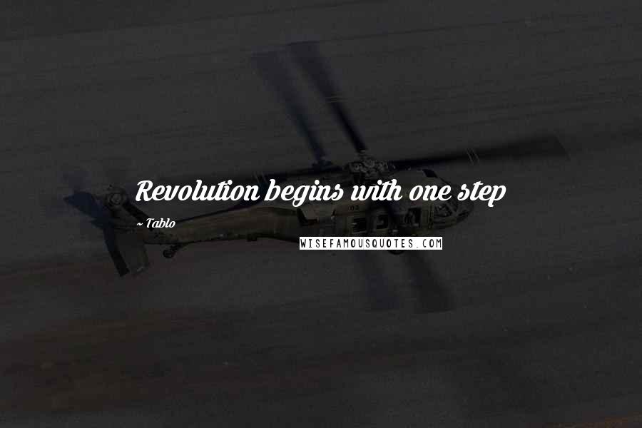 Tablo Quotes: Revolution begins with one step