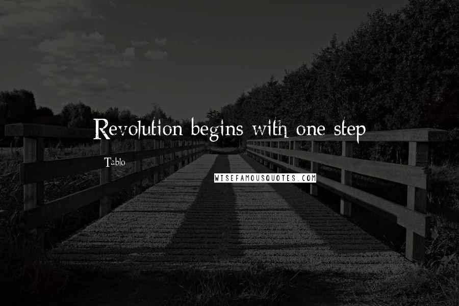 Tablo Quotes: Revolution begins with one step