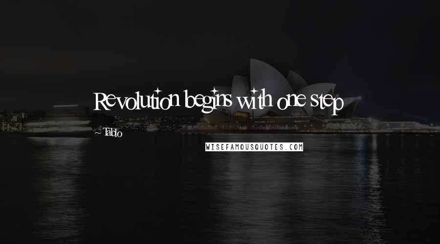 Tablo Quotes: Revolution begins with one step