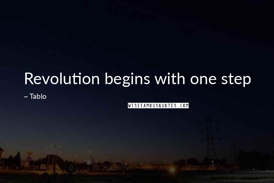 Tablo Quotes: Revolution begins with one step