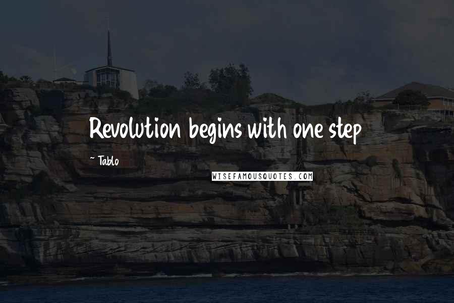 Tablo Quotes: Revolution begins with one step