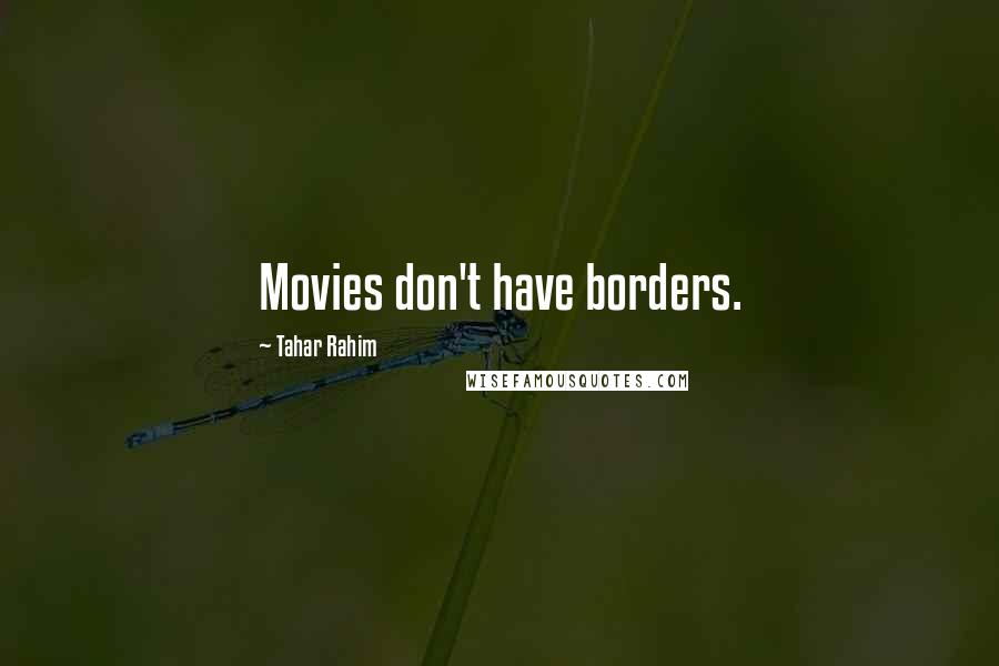 Tahar Rahim Quotes: Movies don't have borders.