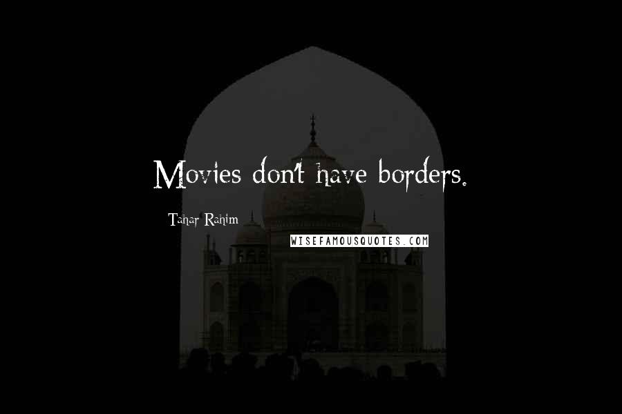 Tahar Rahim Quotes: Movies don't have borders.