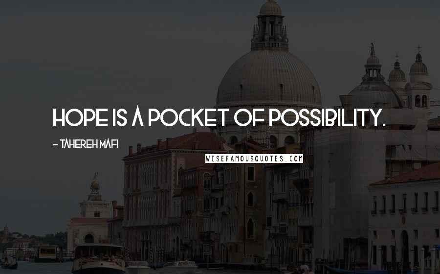 Tahereh Mafi Quotes: Hope is a pocket of possibility.