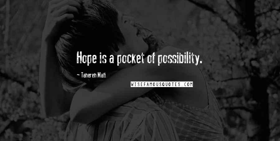 Tahereh Mafi Quotes: Hope is a pocket of possibility.