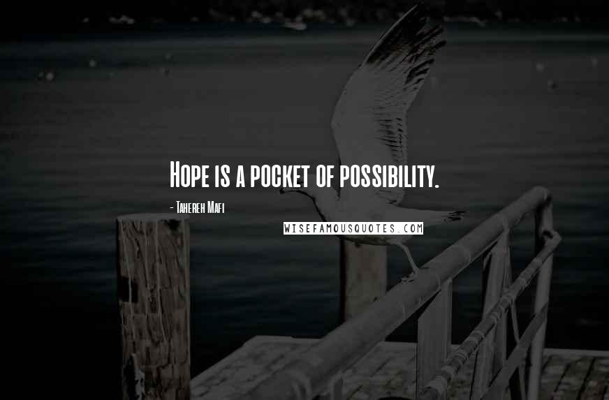 Tahereh Mafi Quotes: Hope is a pocket of possibility.
