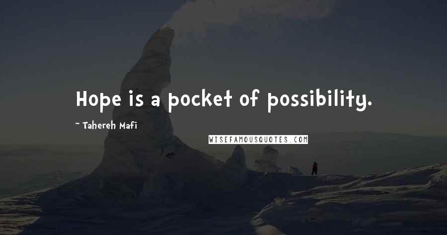 Tahereh Mafi Quotes: Hope is a pocket of possibility.