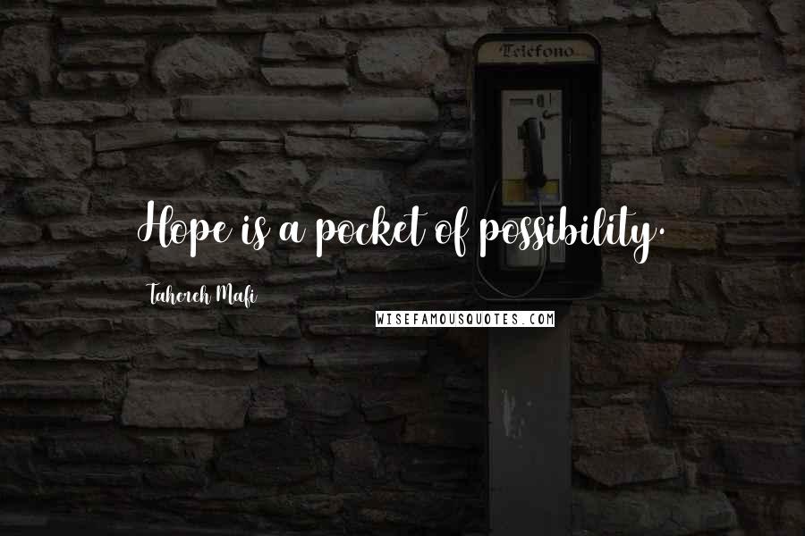 Tahereh Mafi Quotes: Hope is a pocket of possibility.