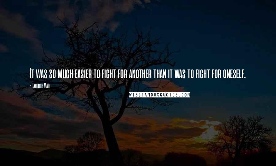 Tahereh Mafi Quotes: It was so much easier to fight for another than it was to fight for oneself.