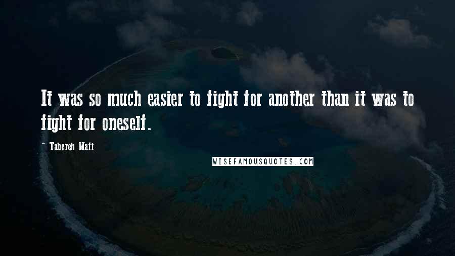 Tahereh Mafi Quotes: It was so much easier to fight for another than it was to fight for oneself.