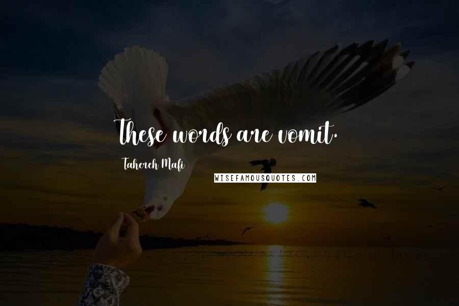 Tahereh Mafi Quotes: These words are vomit.