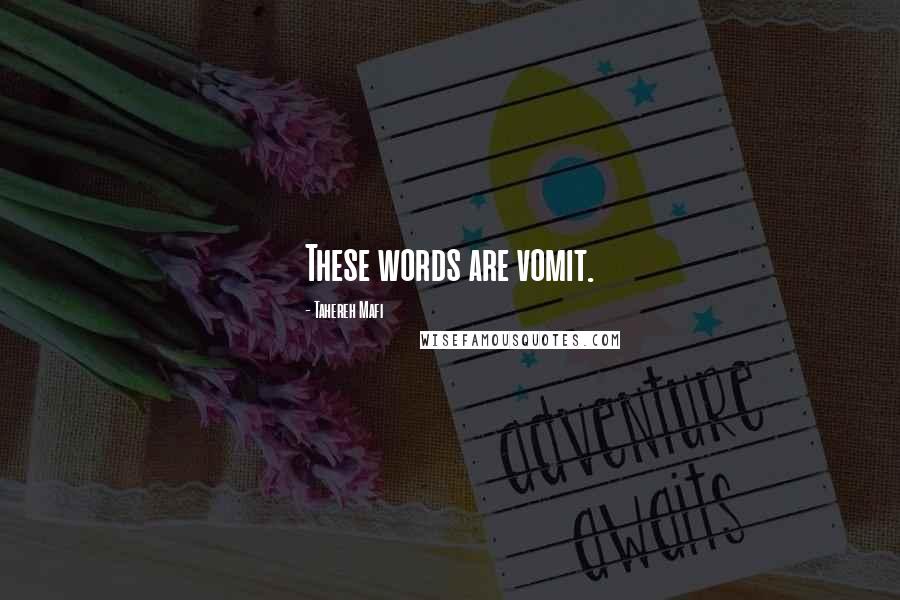 Tahereh Mafi Quotes: These words are vomit.