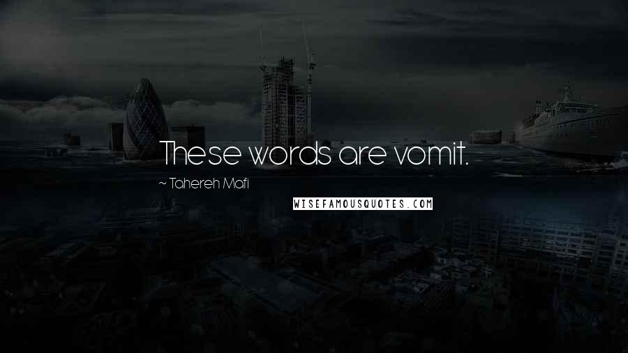 Tahereh Mafi Quotes: These words are vomit.