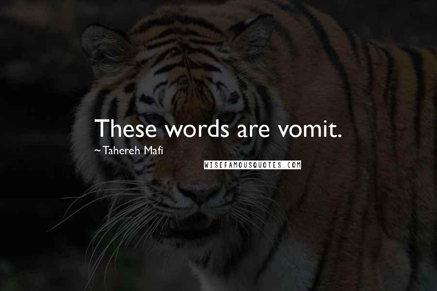 Tahereh Mafi Quotes: These words are vomit.