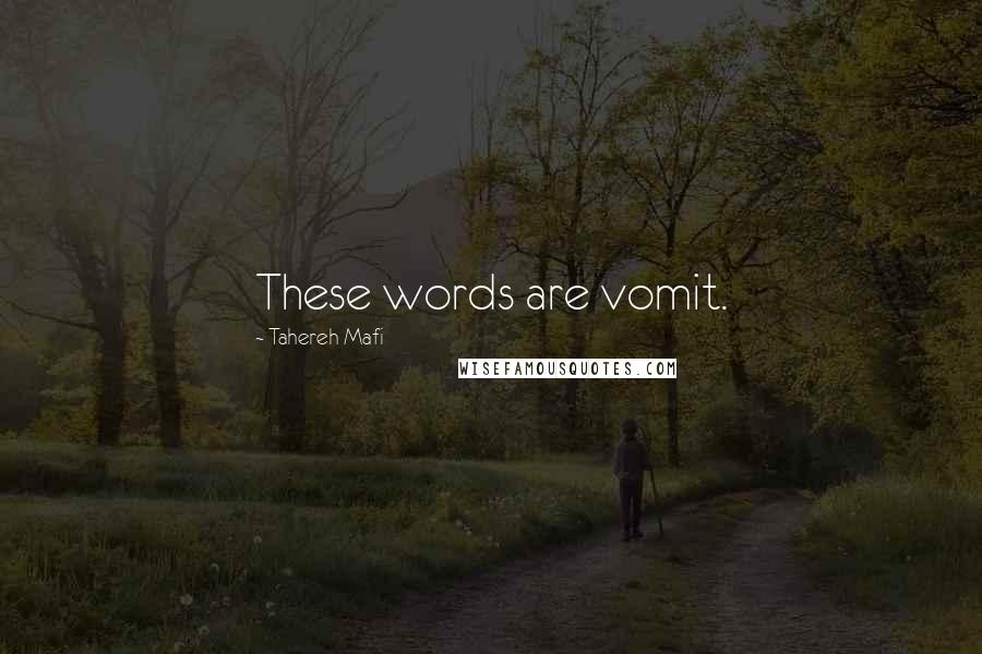 Tahereh Mafi Quotes: These words are vomit.