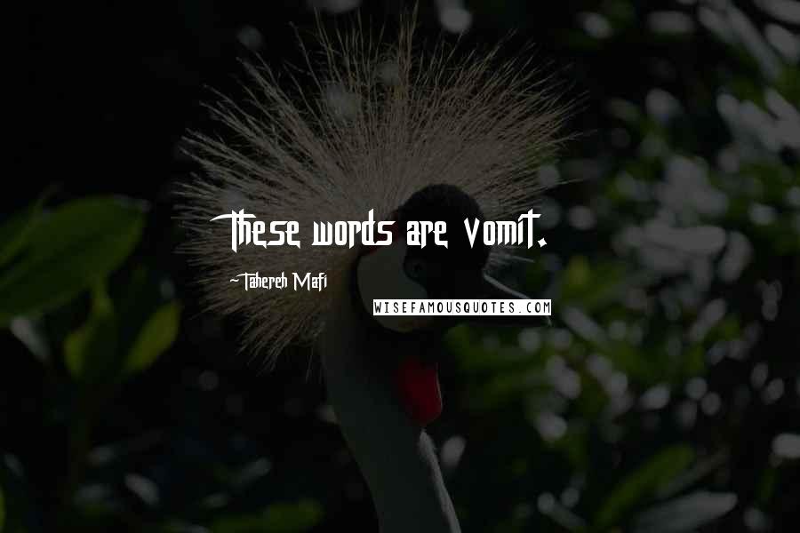 Tahereh Mafi Quotes: These words are vomit.