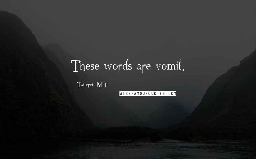 Tahereh Mafi Quotes: These words are vomit.