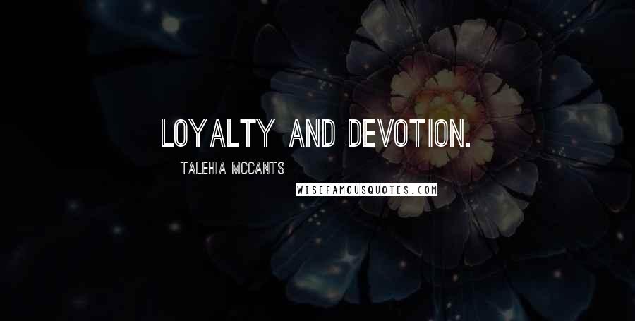 Talehia McCants Quotes: loyalty and devotion.