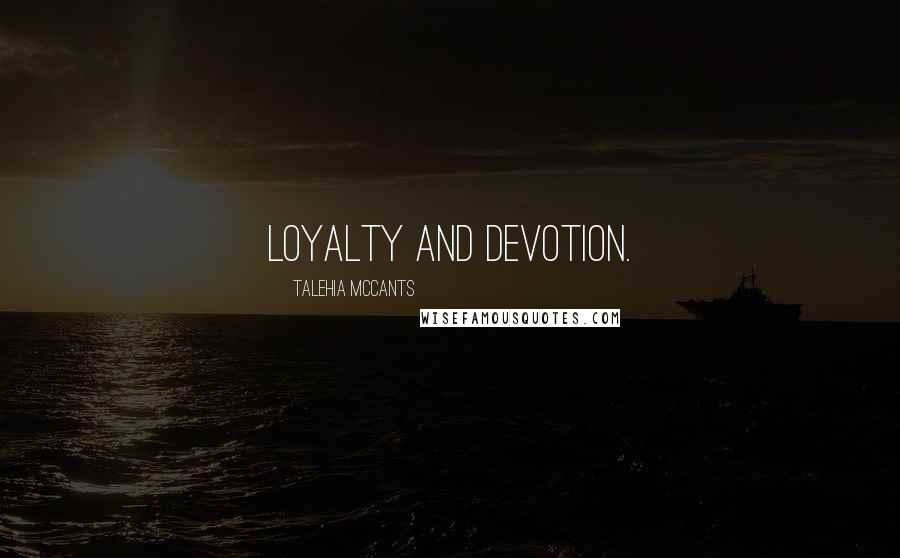 Talehia McCants Quotes: loyalty and devotion.